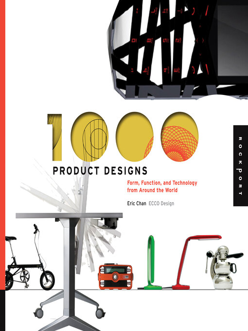 Title details for 1,000 Product Designs: Form, Function, and Technology from Around the World by Eric Chan - Available
